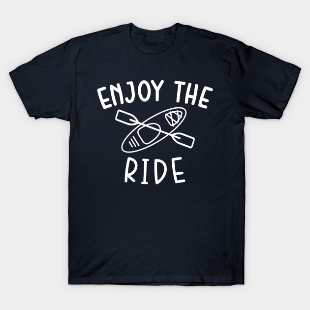 Enjoy The Ride Kayaking Camping T-Shirt by GlimmerDesigns